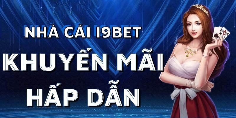 I9BET Thưởng Nạp Tiền