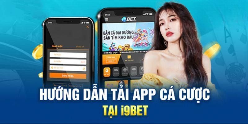 Tải App I9BET - Cập Nhật Quy Trình Cài Đặt Ứng Dụng Nhà Cái